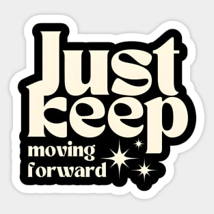 Just Keep Moving Forward Sticker